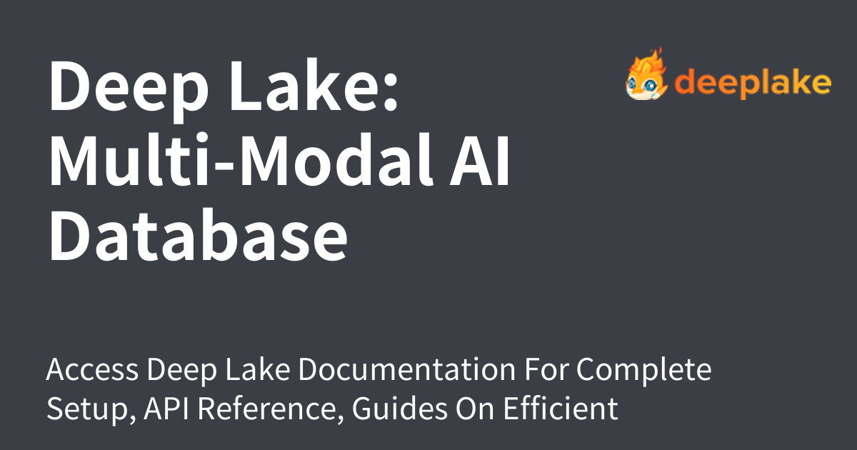 🌊 Deep Lake: Multi-Modal AI Database - Deep Lake
