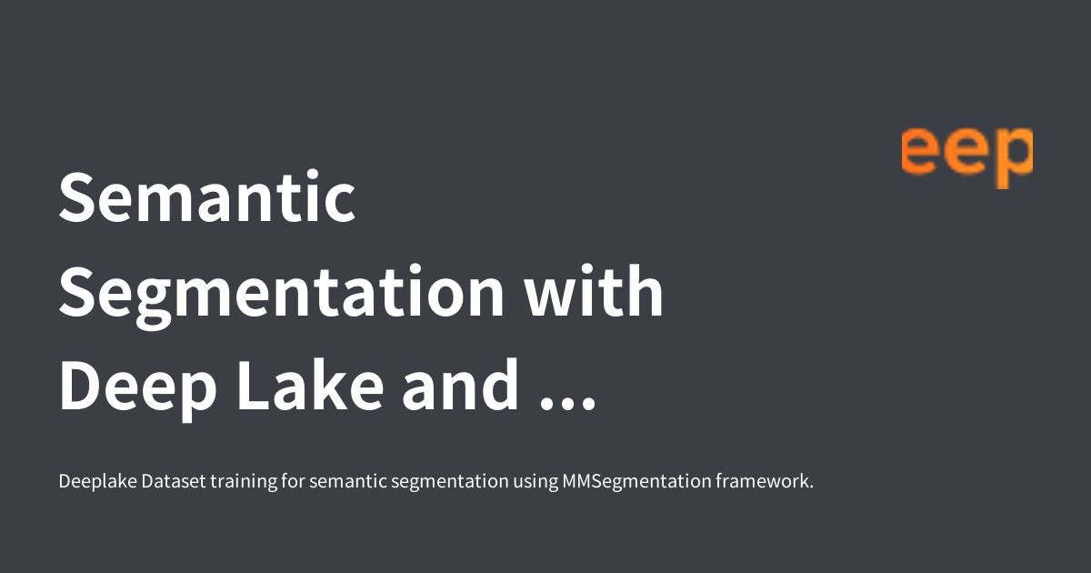Semantic Segmentation with Deep Lake and MMSegmentation - Deep Lake