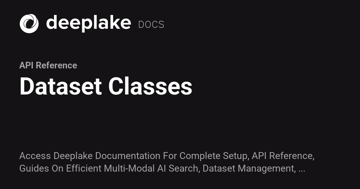 Dataset Classes - Deep Lake