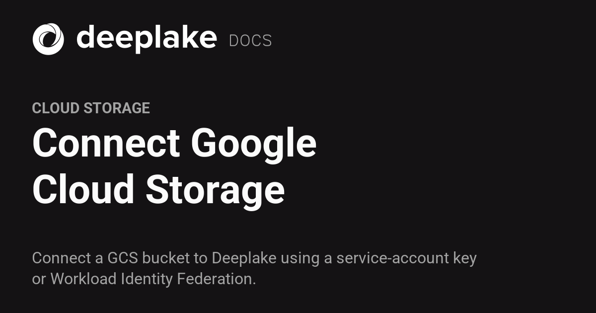 Connect Google Cloud Storage - Deeplake